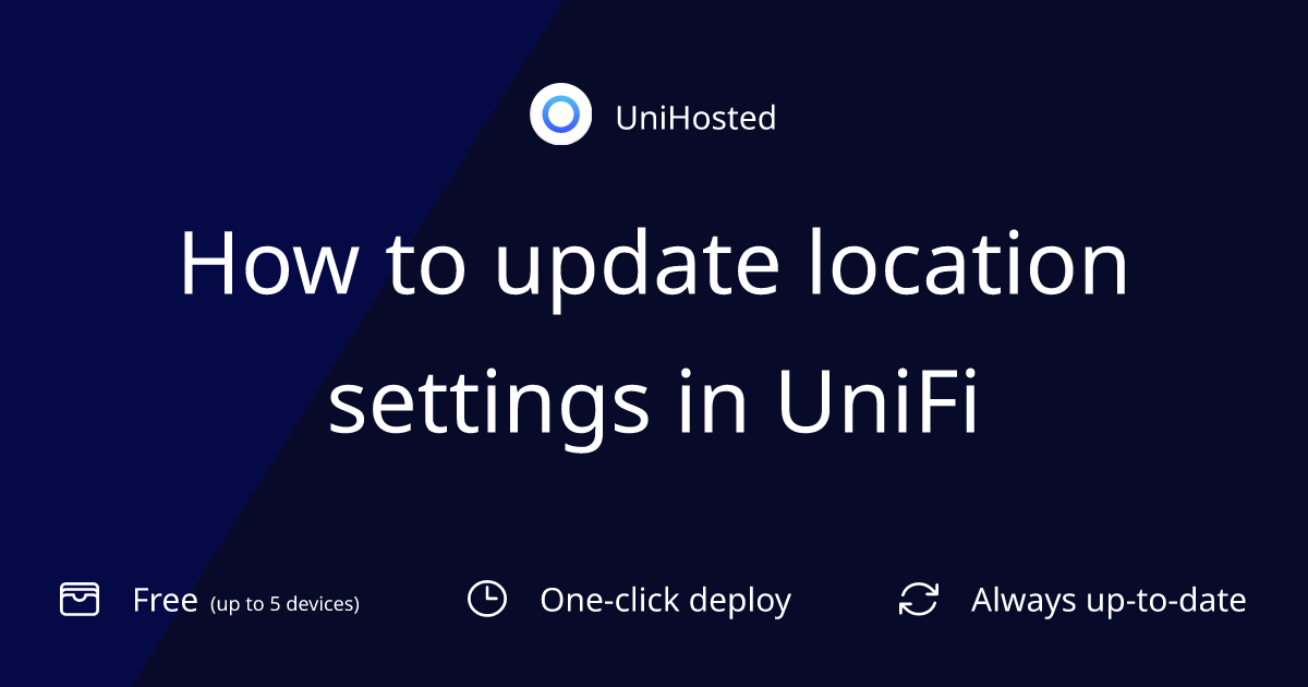 How to update location settings in UniFi