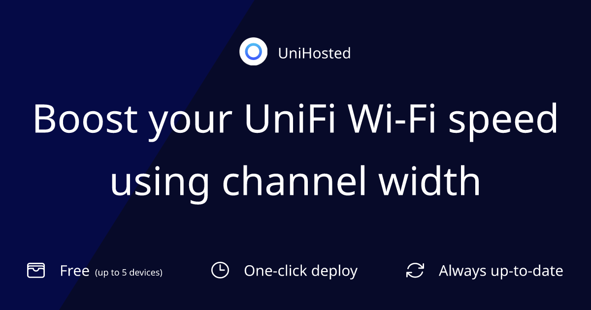 Boost your UniFi Wi-Fi speed using channel width