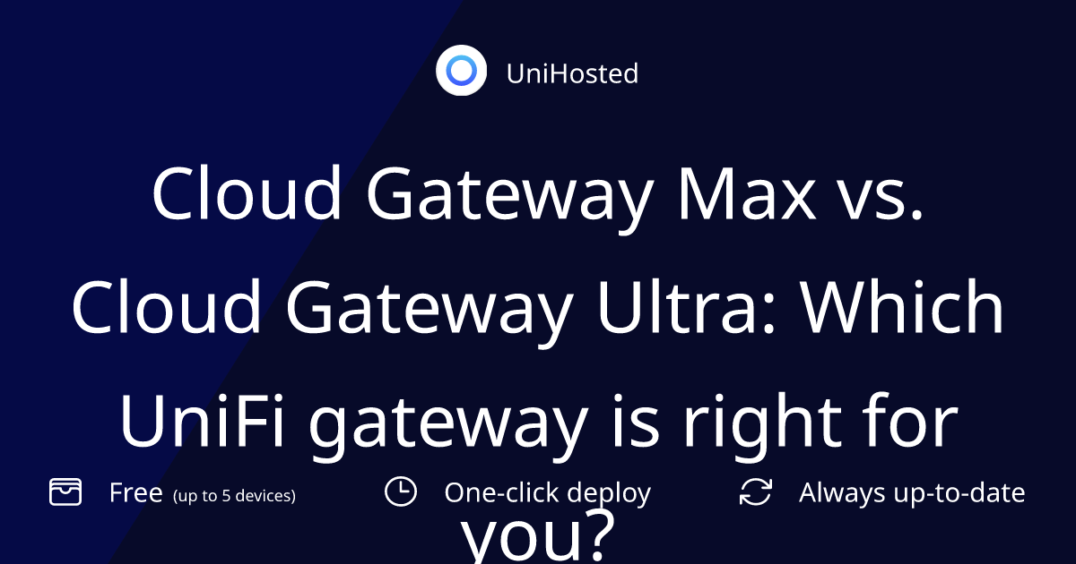 Cloud Gateway Max vs. Cloud Gateway Ultra: Which UniFi gateway is right for you?