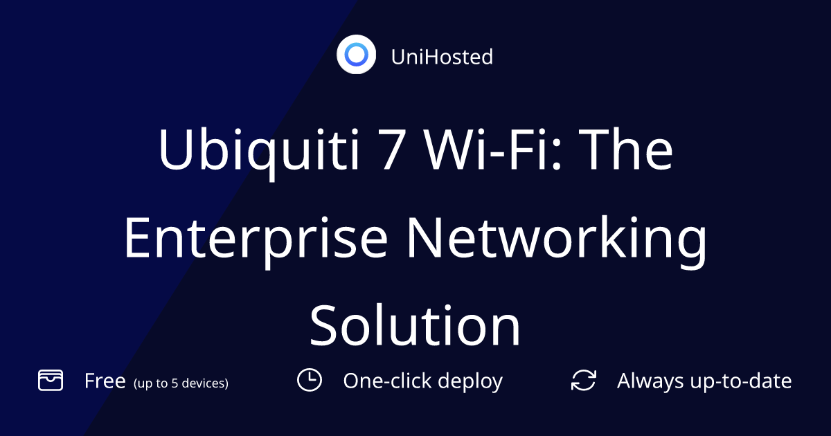 Ubiquiti 7 Wi-Fi: The Enterprise Networking Solution