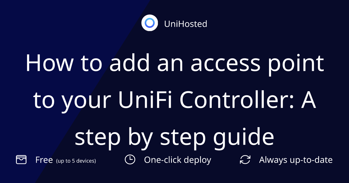 How to add an access point to your UniFi Controller: A step by step guide