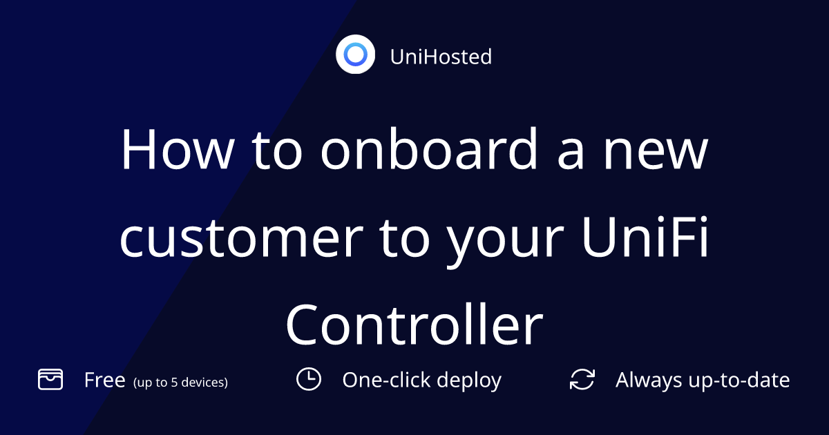 How to onboard a new customer to your UniFi Controller: A step by step guide