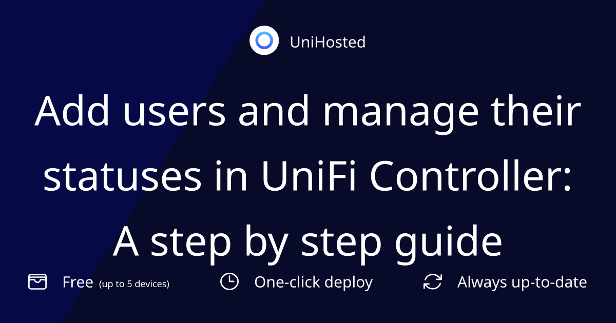 Add users and manage their statuses in UniFi Controller: A step by step guide