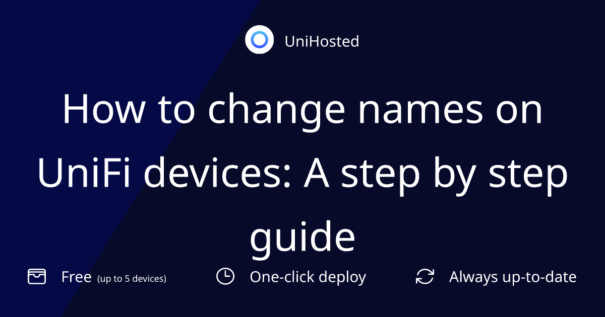 How to change names on UniFi devices: A step by step guide