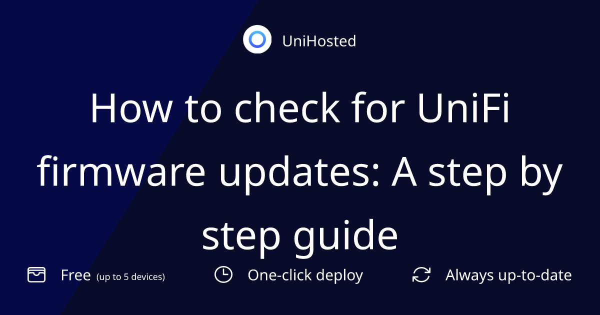 How to check for UniFi firmware updates: A step by step guide