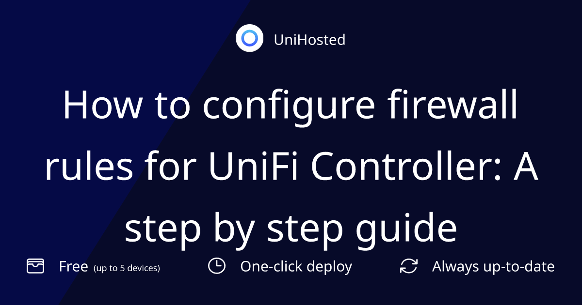 How to configure firewall rules for UniFi Controller: A step by step guide