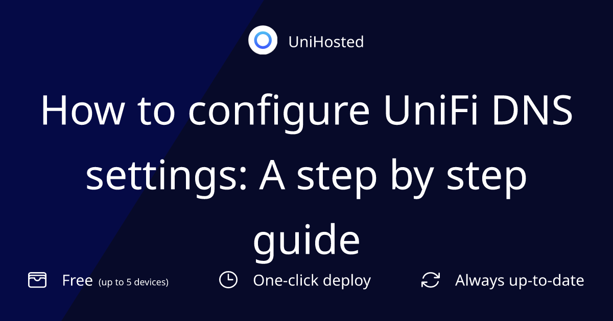 How to configure UniFi DNS settings: A step by step guide