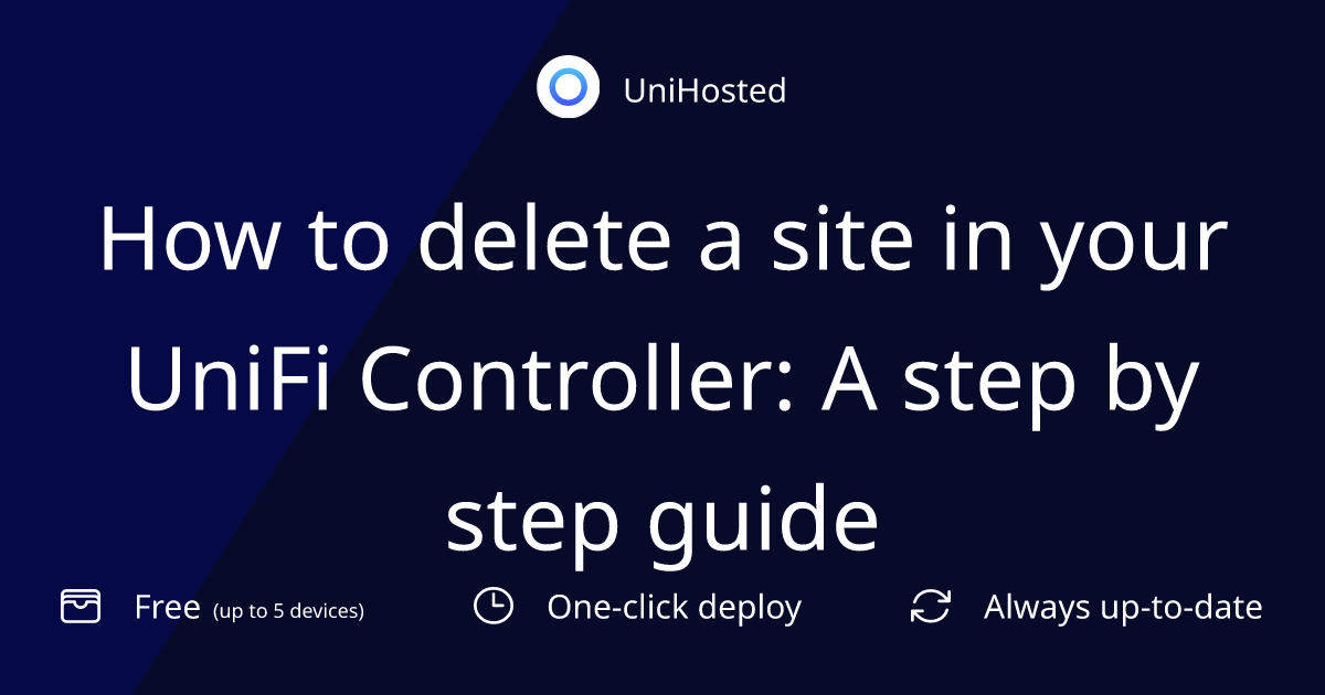How to delete a site in your UniFi Controller: A step by step guide