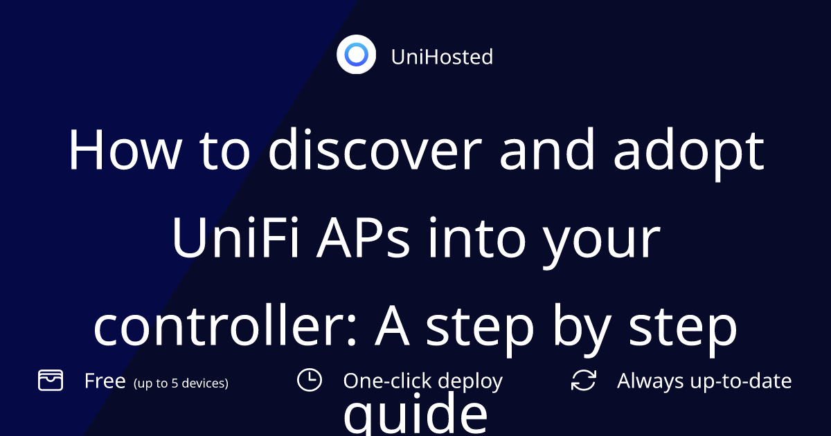 How to discover and adopt UniFi APs into your controller: A step by step guide