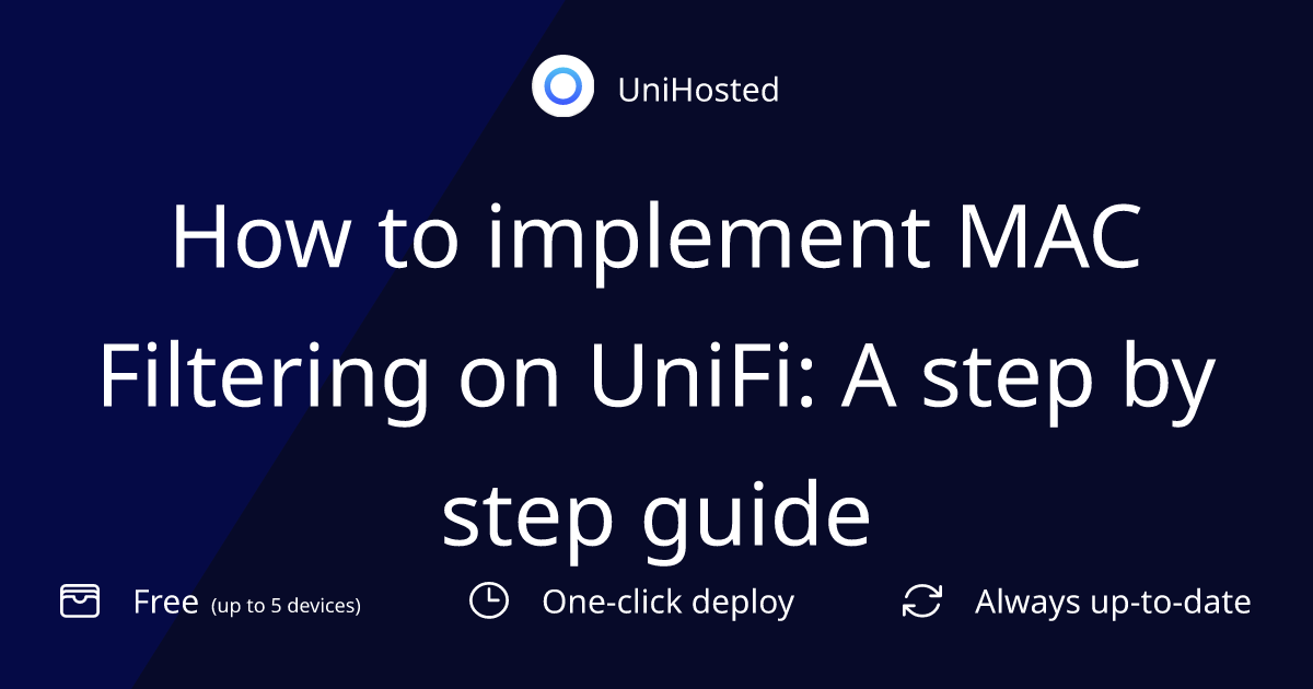 How to implement MAC Filtering on UniFi: A step by step guide