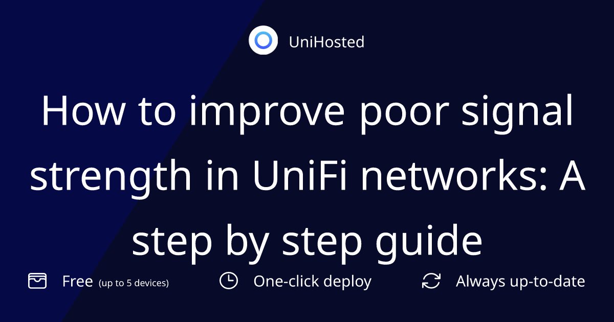 How to improve poor signal strength in UniFi networks: A step by step guide