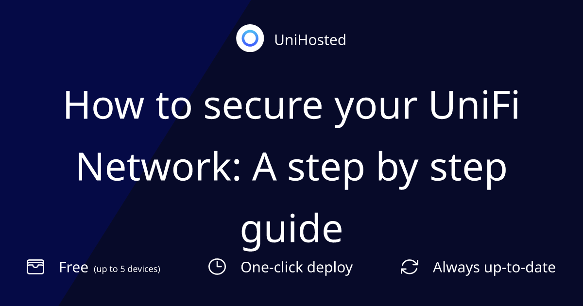 How to secure your UniFi Network: A step by step guide