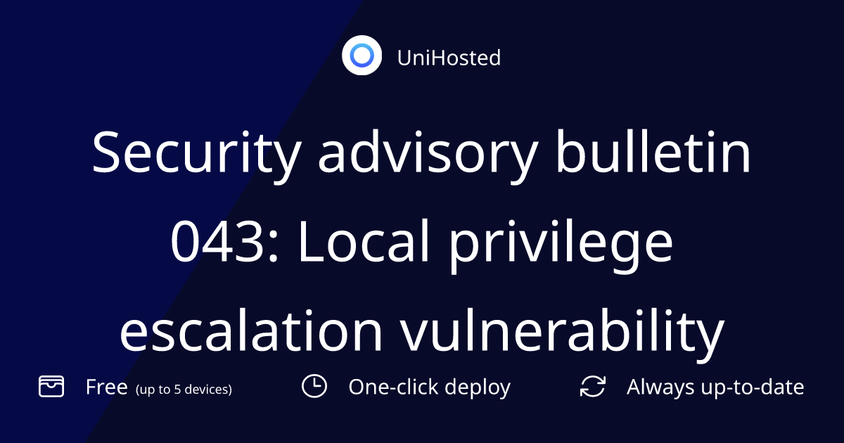 Security advisory bulletin 043: Local privilege escalation vulnerability