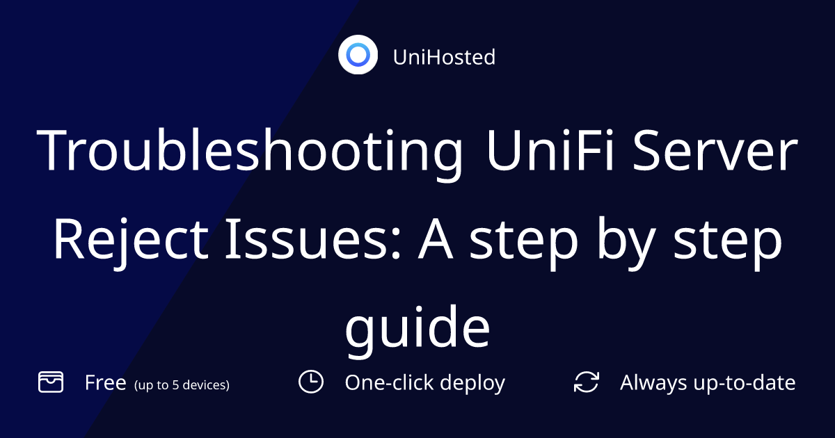 Troubleshooting UniFi Server Reject Issues: A step by step guide