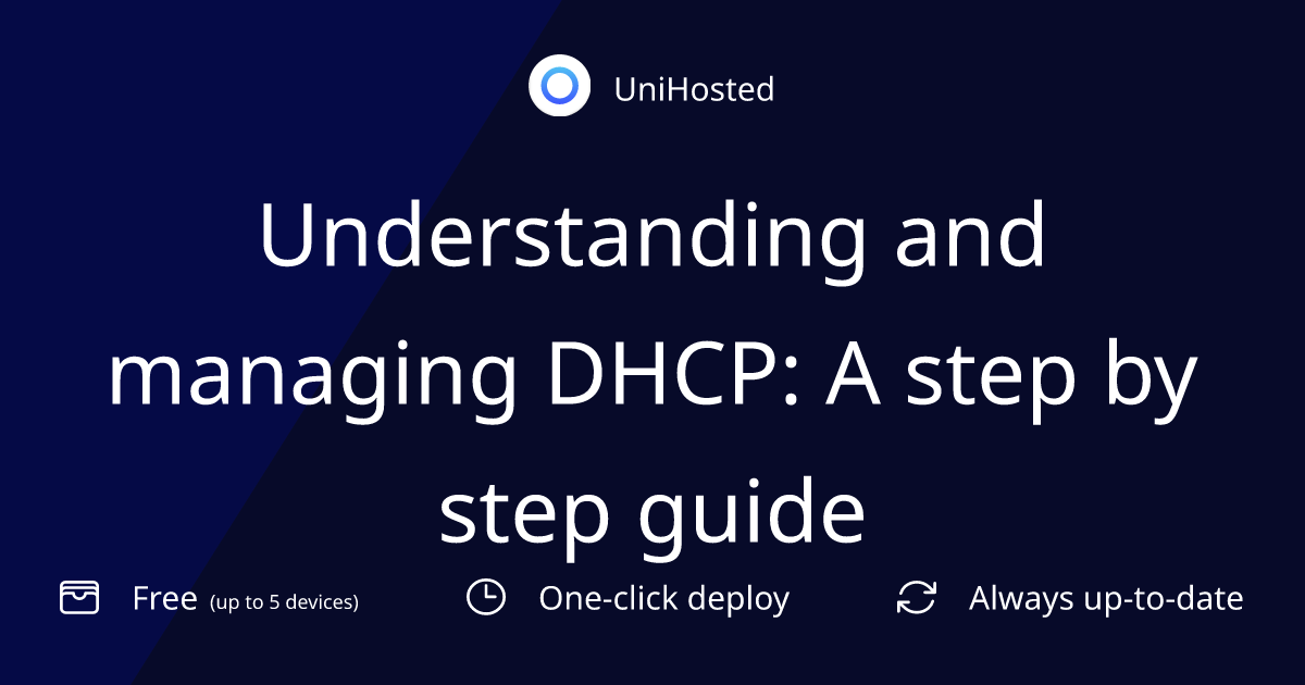 Understanding and managing DHCP: A step by step guide