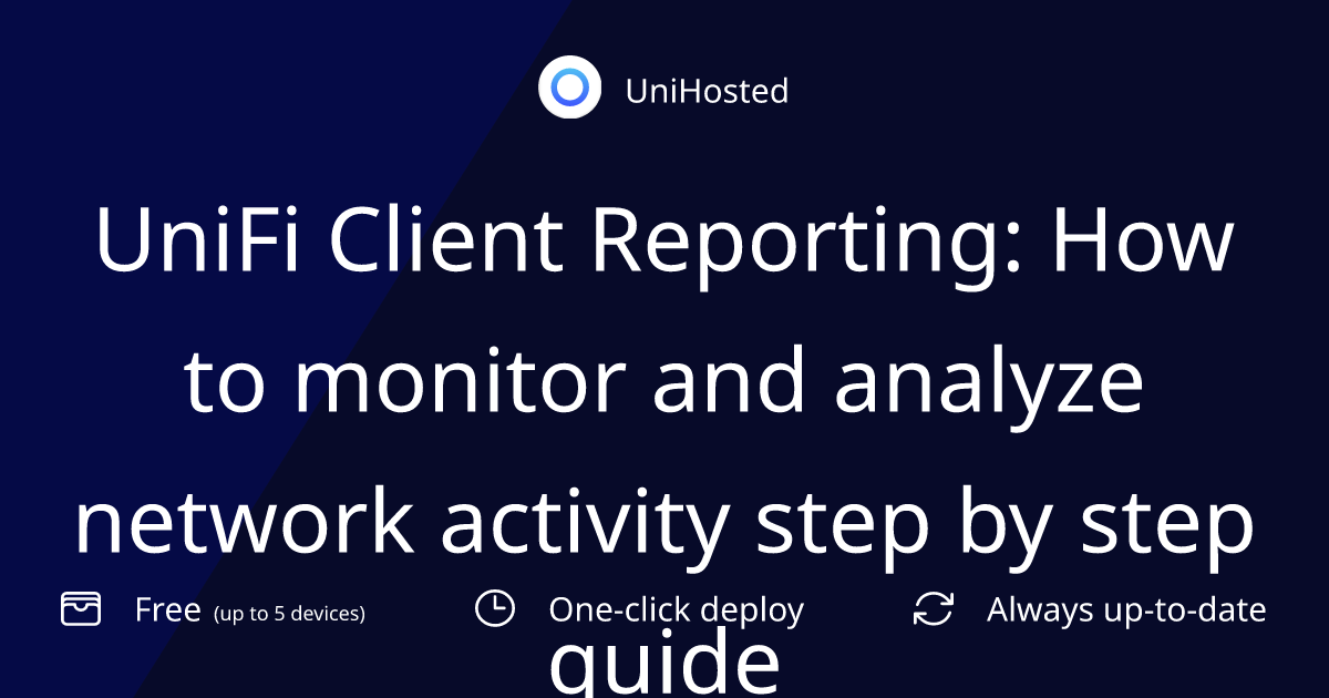 UniFi Client Reporting: How to monitor and analyze network activity step by step guide