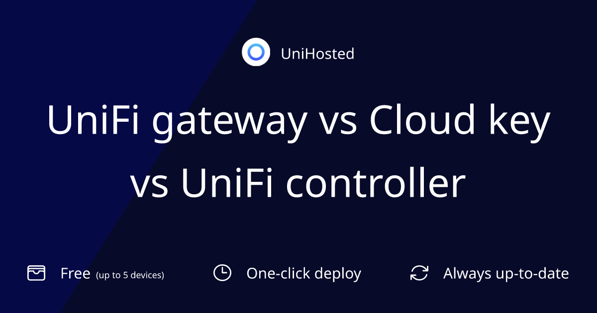 UniFi gateway vs Cloud key vs UniFi controller