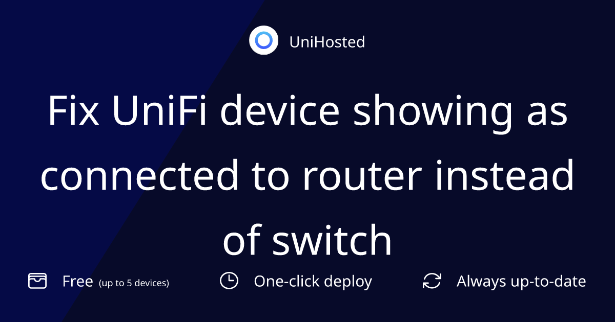 Fix UniFi device showing as connected to router instead of switch